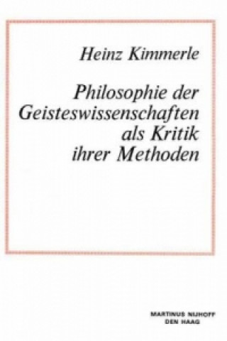 Knjiga Philosophie der Geisteswissenschaften als Kritik Ihrer Methoden Heinz Kimmerle