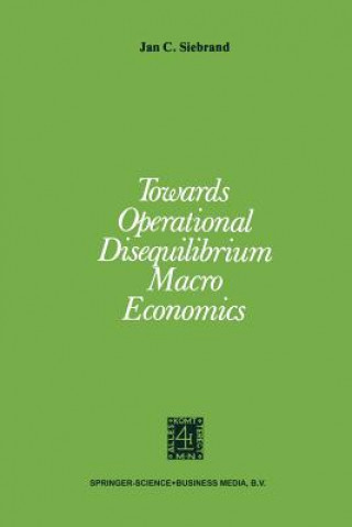 Kniha Towards Operational Disequilibrium Macro Economics J.C. Siebrand