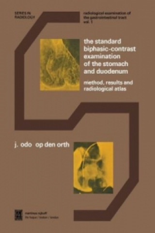 Książka The Standard Biphasic-Contrast Examination of the Stomach and Duodenum J.O. Op den Orth