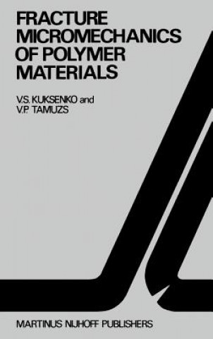 Knjiga Fracture micromechanics of polymer materials V.S. Kuksenko