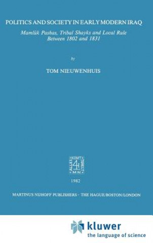 Könyv Politics and Society in Early Modern Iraq T. Nieuwenhuis