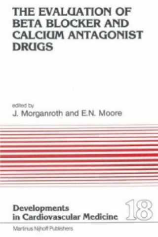 Kniha The Evaluation of Beat Blocker and Calcium Antagonist Drugs J. Morganroth