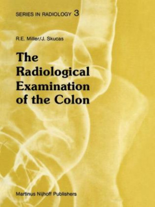 Könyv The Radiological Examination of the Colon D.J. Miller
