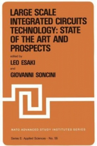 Kniha Large Scale Integrated Circuits Technology: State of the Art and Prospects Leo Esaki