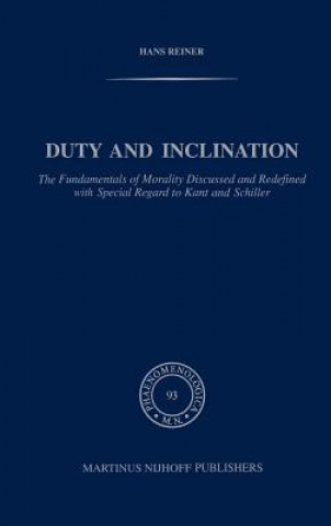 Buch Duty and Inclination The Fundamentals of Morality Discussed and Redefined with Special Regard to Kant and Schiller H. Reiner