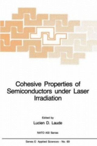 Carte Cohesive Properties of Semiconductors under Laser Irradiation L.D. Laude