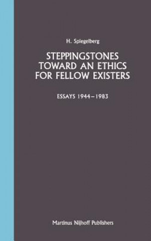 Könyv Steppingstones Toward an Ethics for Fellow Existers E. Spiegelberg