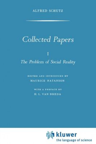 Könyv Collected Papers I. The Problem of Social Reality Alfred Schütz