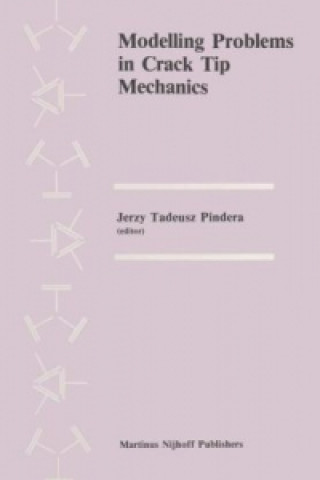 Kniha Modelling Problems in Crack Tip Mechanics M.J. Pindera