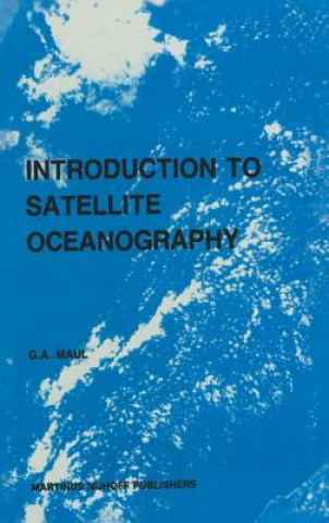 Könyv Introduction to satellite oceanography G. A. Maul