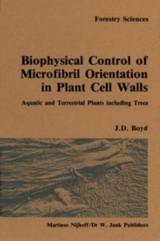 Book Biophysical control of microfibril orientation in plant cell walls J. D. Boyd