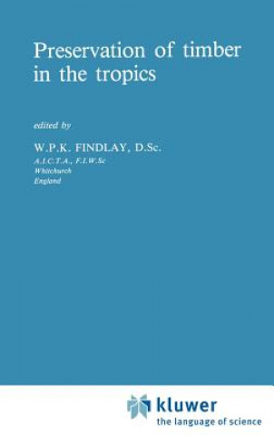 Book Preservation of timber in the tropics G.W. Findlay