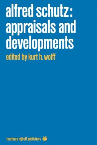 Carte Alfred Schutz: Appraisals and Developments K.H. Wolff