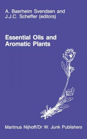 Kniha Essential Oils and Aromatic Plants A. Baerheim Svendsen
