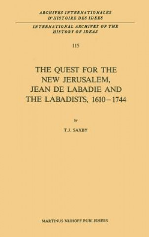 Könyv Quest for the New Jerusalem, Jean de Labadie and the Labadists, 1610-1744 T.J. Saxby