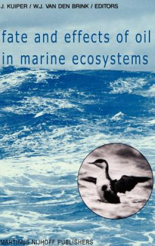 Kniha Fate and Effects of Oil in Marine Ecosystems J. Kuiper