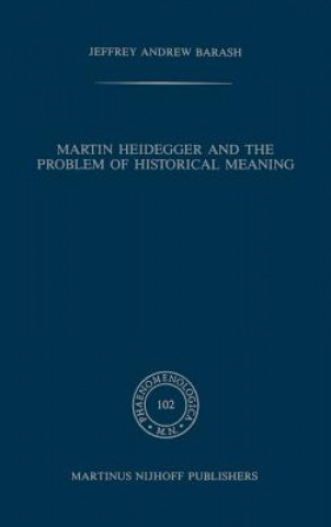 Książka Martin Heidegger and the Problem of Historical Meaning J.A. Barash