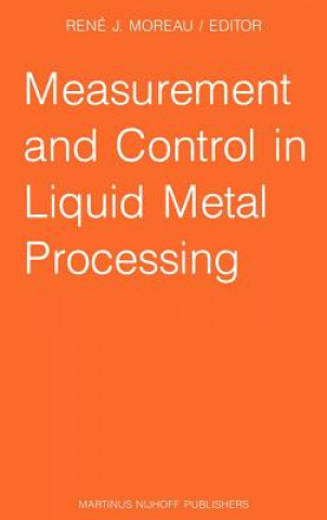 Książka Measurement and Control in Liquid Metal Processing R. J. Moreau