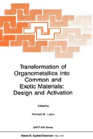 Carte Transformation of Organometallics into Common and Exotic Materials: Design and Activation R.M. Laine