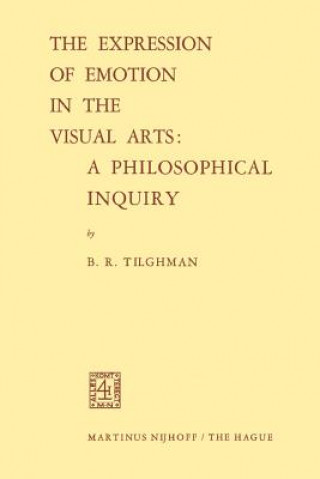 Carte Expression of Emotion in the Visual Arts: A Philosophical Inquiry Benjamin R. Tilghman