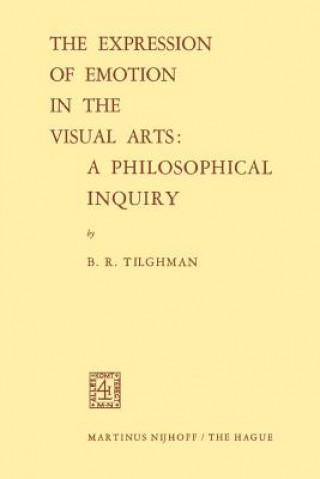 Kniha Expression of Emotion in the Visual Arts: A Philosophical Inquiry Benjamin R. Tilghman