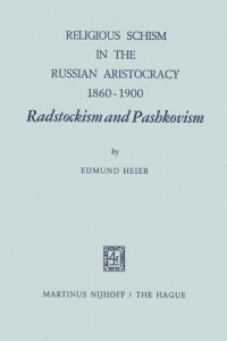 Kniha Religious Schism in the Russian Aristocracy 1860-1900 Radstockism and Pashkovism E. Heier