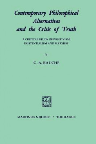 Knjiga Contemporary Philosophical Alternatives and the Crisis of Truth G.A. Rauche