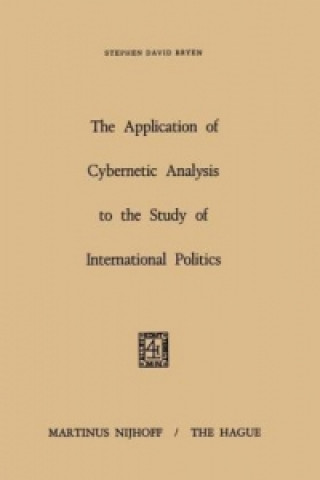 Könyv Application of Cybernetic Analysis to the Study of International Politics S.D. Bryen