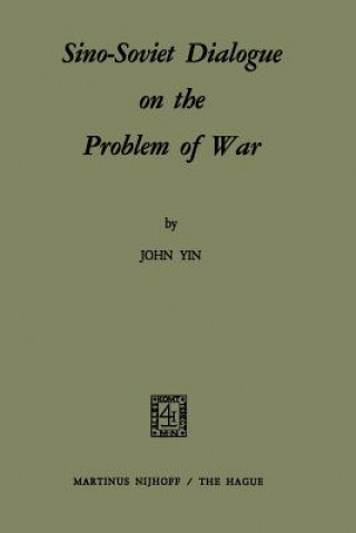 Könyv Sino-Soviet Dialogue on the Problem of War S. Yin