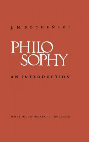 Könyv Philosophy Joseph M.O.P. Bochenski