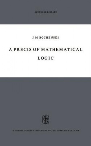 Könyv Precis of Mathematical Logic J. M. Bochenski