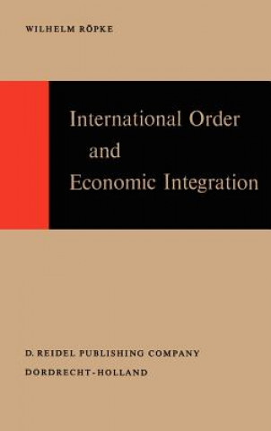 Книга International Order and Economic Integration W. Ropke