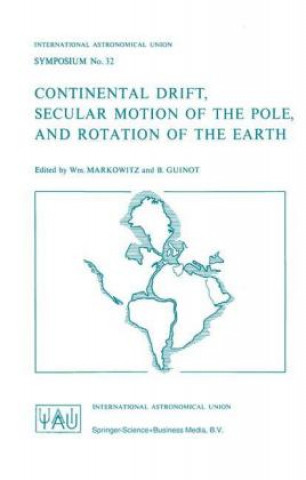 Könyv Continental Drift, Secular Motion of the Pole, and Rotation of the Earth Wm. Markowitz