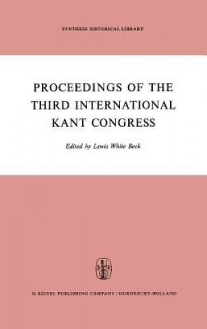 Kniha Proceedings of the Third International Kant Congress L. W. Beck