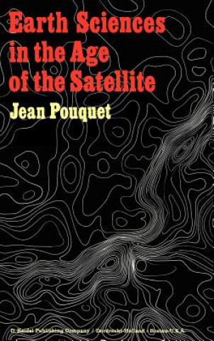 Könyv Earth Sciences in the Age of the Satellite J. Pouquet