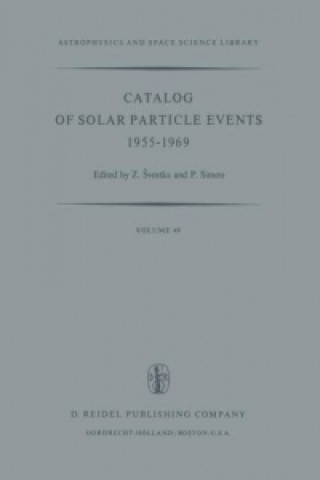 Book Catalog of Solar Particle Events 1955-1969 Zdenek Svestka