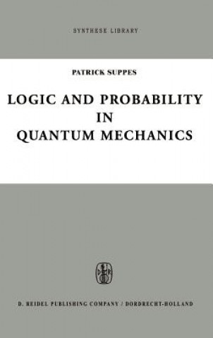 Knjiga Logic and Probability in Quantum Mechanics P. Suppes
