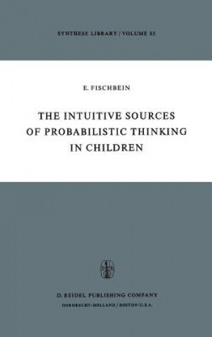 Kniha Intuitive Sources of Probabilistic Thinking in Children H. Fischbein