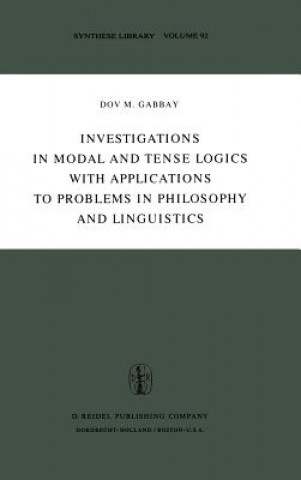 Könyv Investigations in Modal and Tense Logics with Applications to Problems in Philosophy and Linguistics Dov M. Gabbay
