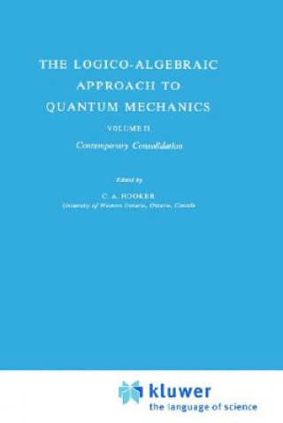Könyv Logico-Algebraic Approach to Quantum Mechanics C.A. Hooker