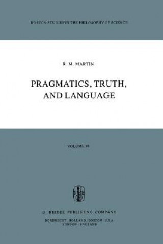 Książka Pragmatics, Truth, and Language R.M. Martin