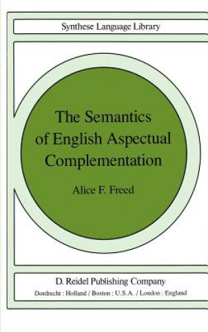 Kniha Semantics of English Aspectual Complementation A.F. Freed