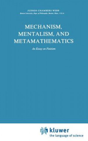 Knjiga Mechanism, Mentalism and Metamathematics J. Webb