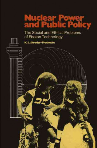 Könyv Nuclear Power and Public Policy K.S. Shrader-Frechette