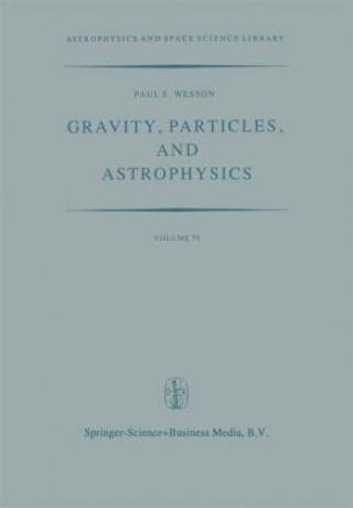 Könyv Gravity, Particles, and Astrophysics P. Wesson