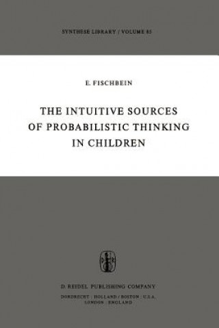 Kniha Intuitive Sources of Probabilistic Thinking in Children H. Fischbein