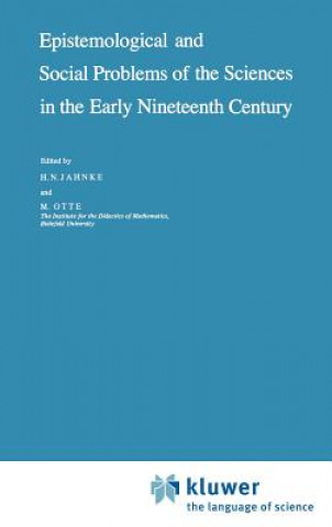 Könyv Epistemological and Social Problems of the Sciences in the Early Nineteenth Century H.N. Jahnke