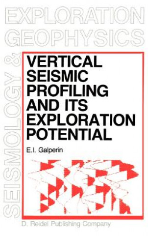 Kniha Vertical Seismic Profiling and Its Exploration Potential E.I. Galperin