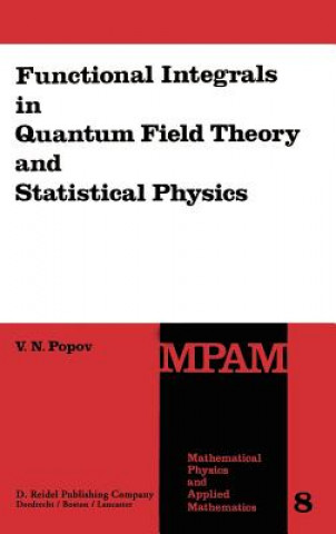 Kniha Functional Integrals in Quantum Field Theory and Statistical Physics V.N. Popov