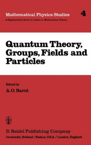 Kniha Quantum Theory, Groups, Fields and Particles P. Barut